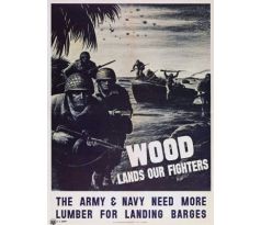 Army plagát, Wood lands our fighters - The Army & Navy need more lumber for landing barges."