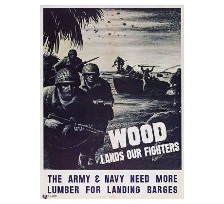 Army plagát, Wood lands our fighters - The Army & Navy need more lumber for landing barges."