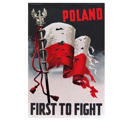 Poland first to fight - propaganda poster from WWII